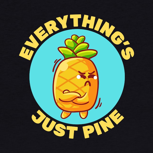 Everything's Just Pine | Pineapple Pun by Allthingspunny